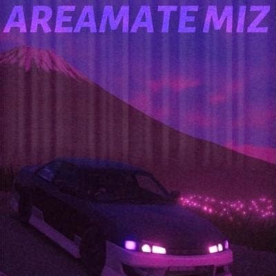 areamate miz lyrics